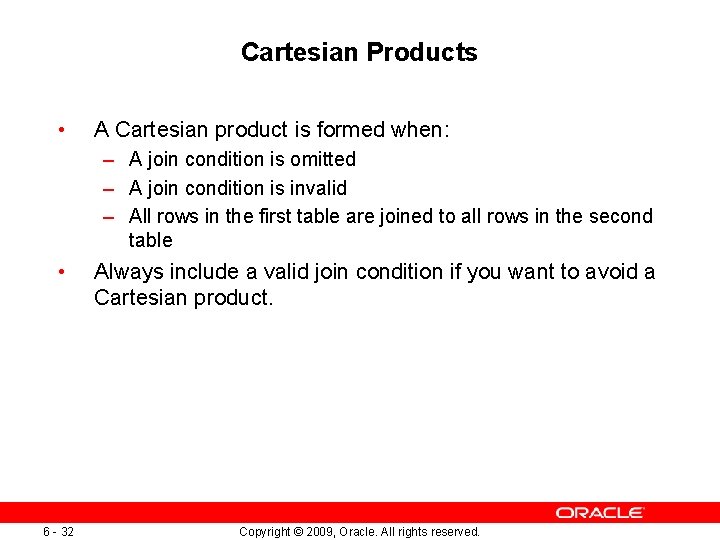 Cartesian Products • A Cartesian product is formed when: – A join condition is Cartesian Products • A Cartesian product is formed when: – A join condition is