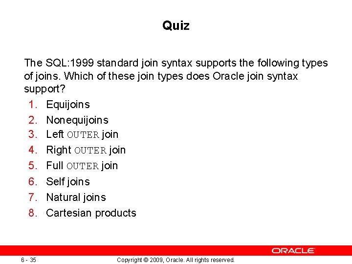 Quiz The SQL: 1999 standard join syntax supports the following types of joins. Which Quiz The SQL: 1999 standard join syntax supports the following types of joins. Which