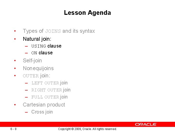 Lesson Agenda • • Types of JOINS and its syntax Natural join: – USING Lesson Agenda • • Types of JOINS and its syntax Natural join: – USING