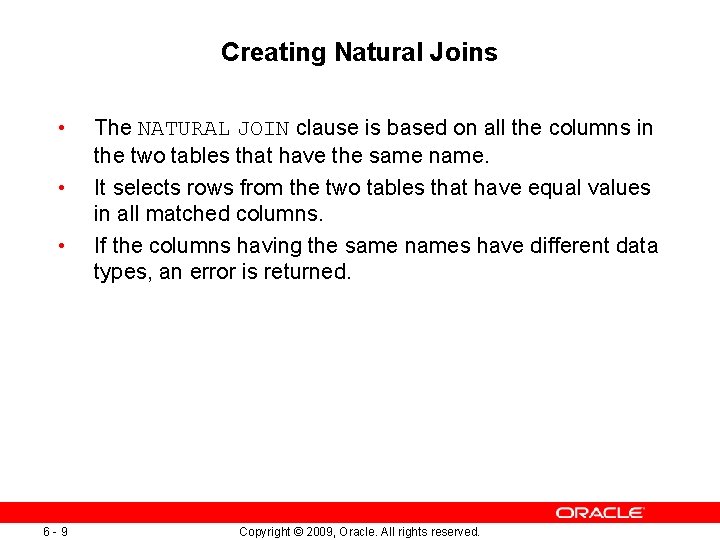 Creating Natural Joins • • • 6 -9 The NATURAL JOIN clause is based Creating Natural Joins • • • 6 -9 The NATURAL JOIN clause is based
