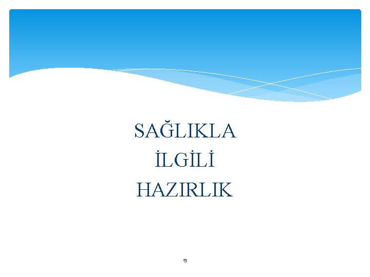 SAĞLIKLA İLGİLİ HAZIRLIK 13 