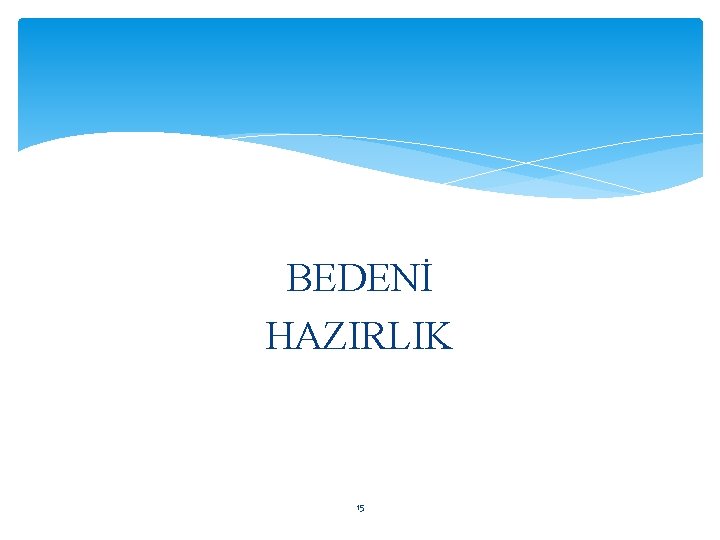 BEDENİ HAZIRLIK 15 