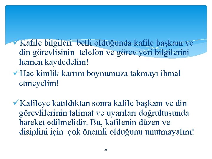 üKafile bilgileri belli olduğunda kafile başkanı ve din görevlisinin telefon ve görev yeri bilgilerini