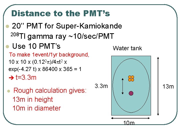 Distance to the PMT’s 20’’ PMT for Super-Kamiokande 208 Tl gamma ray ~10/sec/PMT l