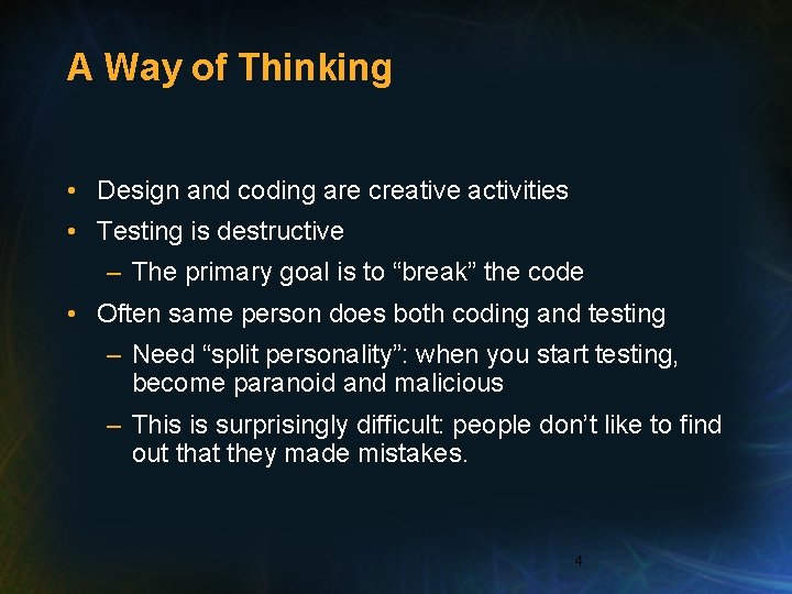 A Way of Thinking • Design and coding are creative activities • Testing is