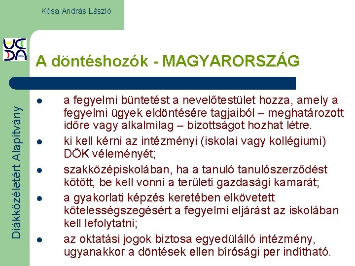 Kósa András László A döntéshozók - MAGYARORSZÁG Diákközéletért Alapítvány l l l a fegyelmi