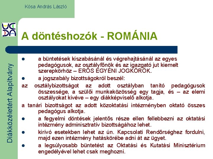 Kósa András László A döntéshozók - ROMÁNIA a büntetések kiszabásánál és végrehajtásánál az egyes