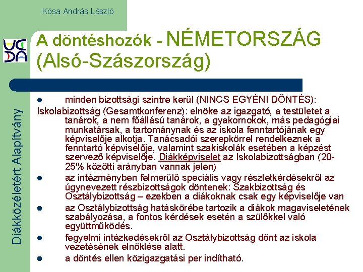 Kósa András László A döntéshozók - NÉMETORSZÁG (Alsó-Szászország) minden bizottsági szintre kerül (NINCS EGYÉNI