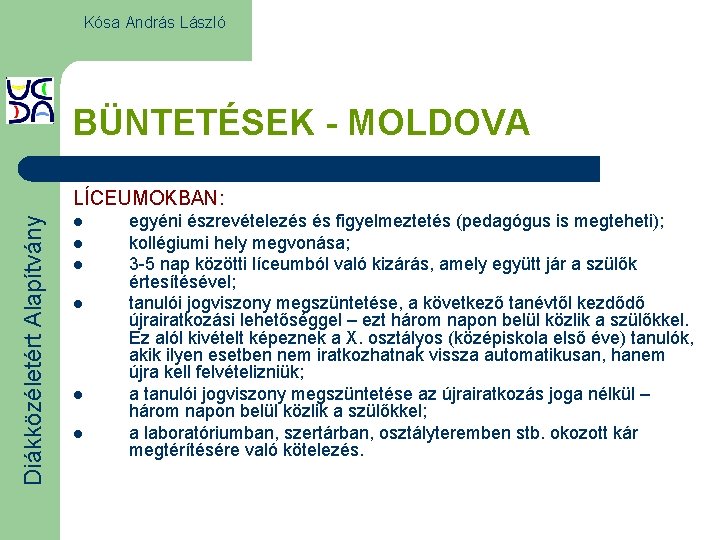 Kósa András László BÜNTETÉSEK - MOLDOVA Diákközéletért Alapítvány LÍCEUMOKBAN: l l l egyéni észrevételezés