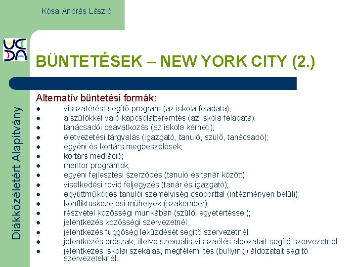 Kósa András László BÜNTETÉSEK – NEW YORK CITY (2. ) Diákközéletért Alapítvány Alternatív büntetési