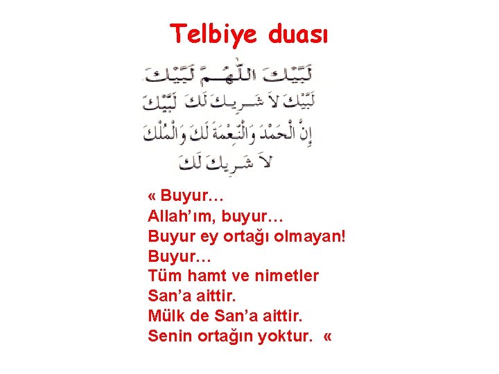 Telbiye duası « Buyur… Allah’ım, buyur… Buyur ey ortağı olmayan! Buyur… Tüm hamt ve