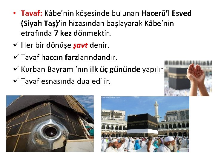  • Tavaf: Ka be’nin ko s esinde bulunan Haceru ’l Esved (Siyah Tas