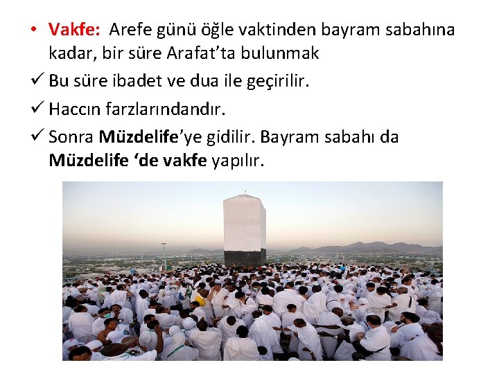  • Vakfe: Arefe gu nu o g le vaktinden bayram sabahına kadar, bir