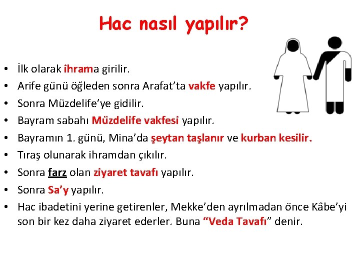 Hac nasıl yapılır? • • • İlk olarak ihrama girilir. Arife gu nu o