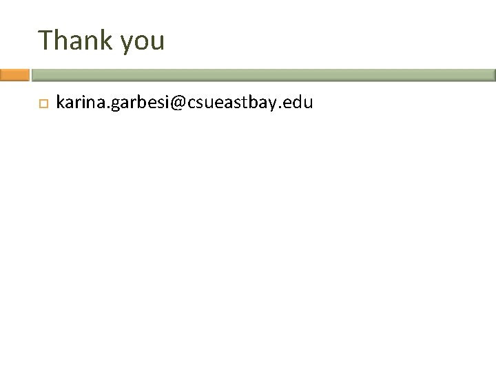 Thank you karina. garbesi@csueastbay. edu 