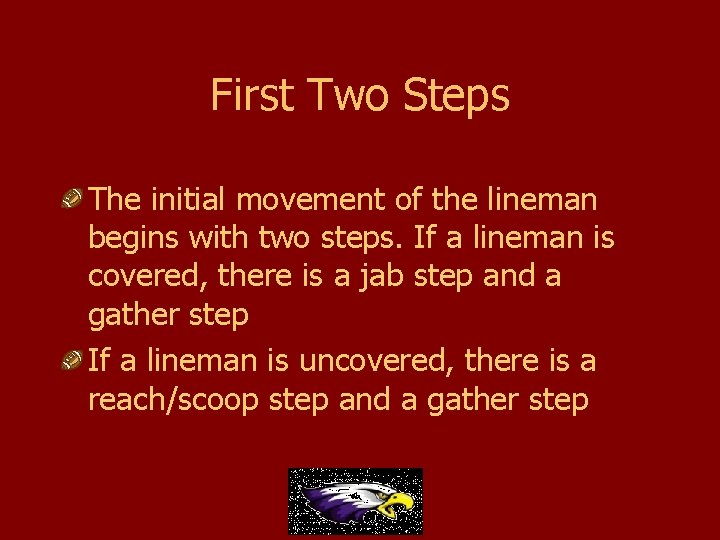 First Two Steps The initial movement of the lineman begins with two steps. If