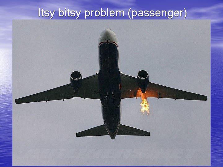 Itsy bitsy problem (passenger) 