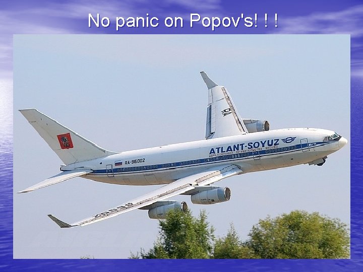 No panic on Popov's! ! ! 
