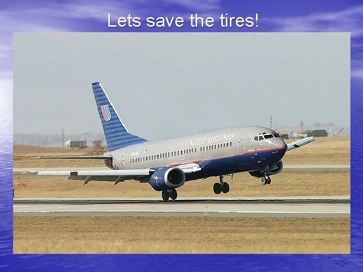 Lets save the tires! 