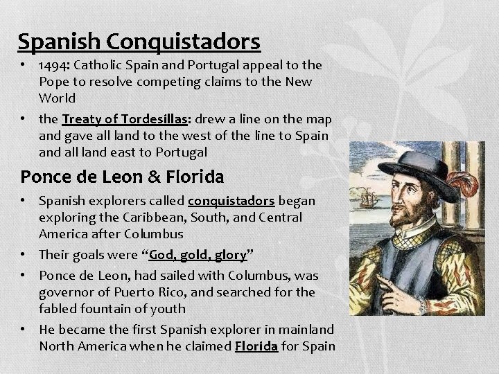 Spanish Conquistadors • 1494: Catholic Spain and Portugal appeal to the Pope to resolve