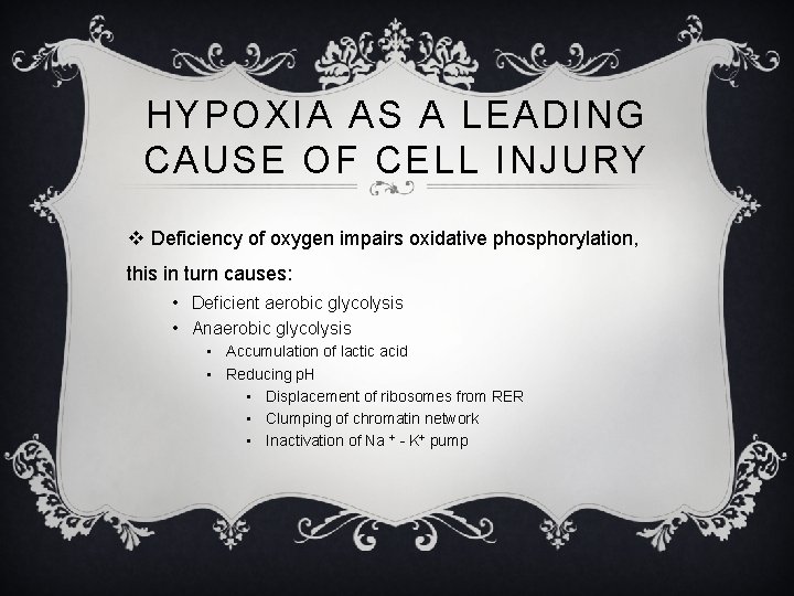 HYPOXIA AS A LEADING CAUSE OF CELL INJURY v Deficiency of oxygen impairs oxidative