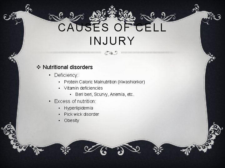 CAUSES OF CELL INJURY v Nutritional disorders • Deficiency: • Protein Caloric Malnutrition (Kwashiorkor)