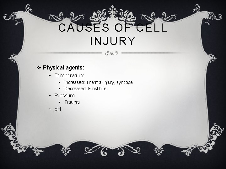 CAUSES OF CELL INJURY v Physical agents: • Temperature: • Increased: Thermal injury, syncope