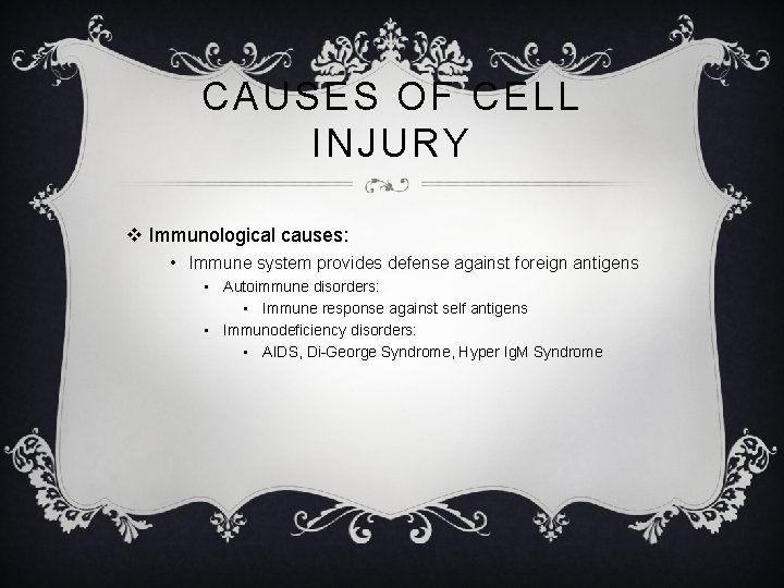 CAUSES OF CELL INJURY v Immunological causes: • Immune system provides defense against foreign