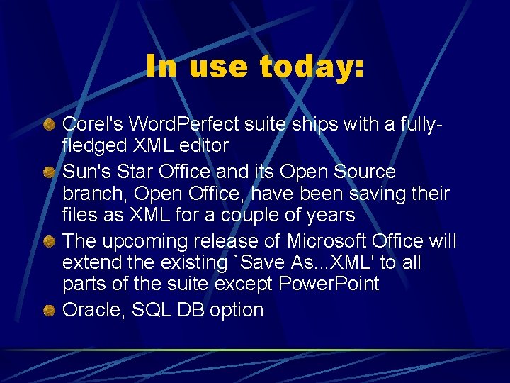 In use today: Corel's Word. Perfect suite ships with a fullyfledged XML editor Sun's
