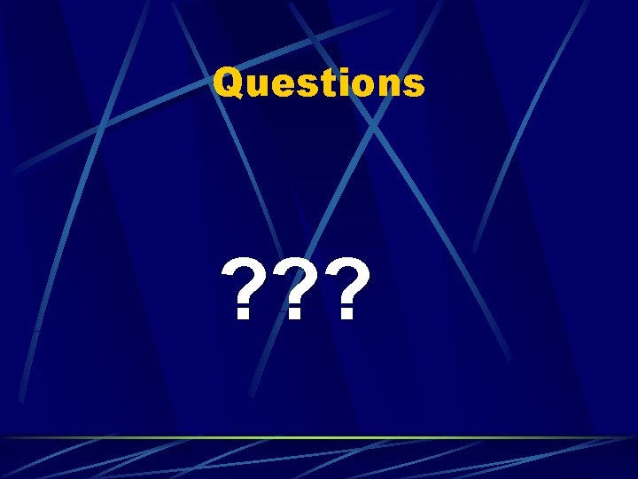 Questions ? ? ? 