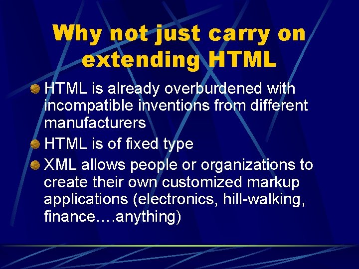 Why not just carry on extending HTML is already overburdened with incompatible inventions from