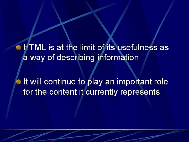 HTML is at the limit of its usefulness as a way of describing information