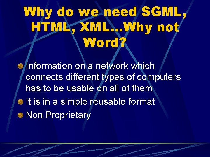Why do we need SGML, HTML, XML…Why not Word? Information on a network which