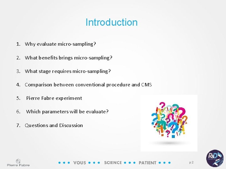 Introduction 1. Why evaluate micro-sampling? 2. What benefits brings micro-sampling? 3. What stage requires