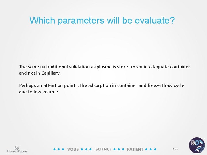 Which parameters will be evaluate? The same as traditional validation as plasma is store