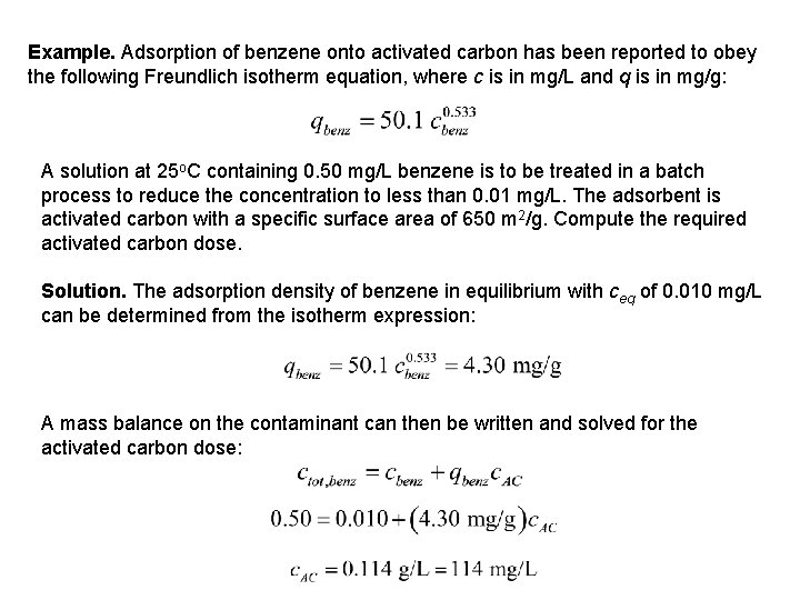 Example. Adsorption of benzene onto activated carbon has been reported to obey the following