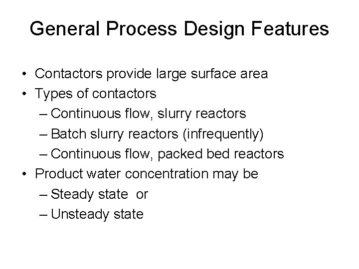 General Process Design Features • Contactors provide large surface area • Types of contactors