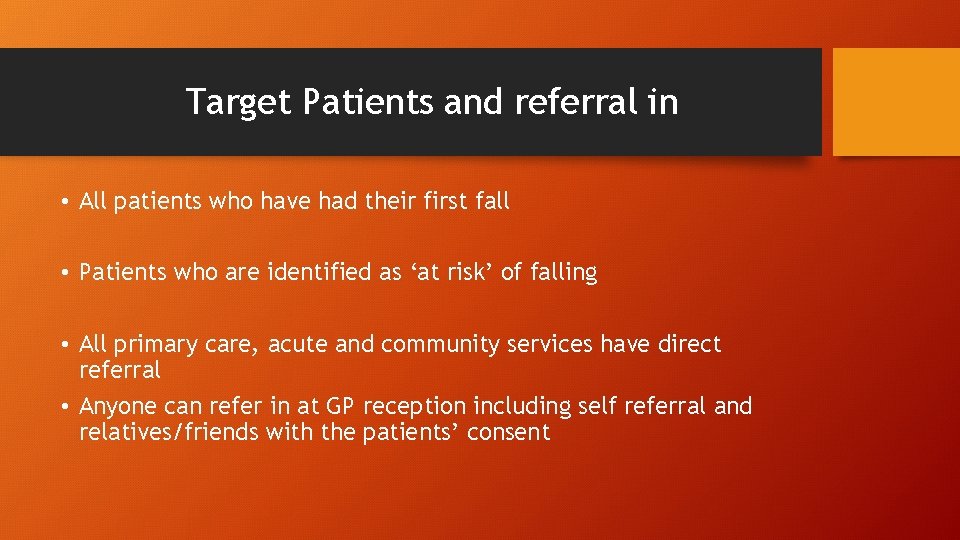 Target Patients and referral in • All patients who have had their first fall