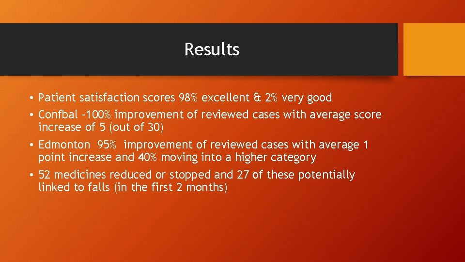 Results • Patient satisfaction scores 98% excellent & 2% very good • Confbal -100%