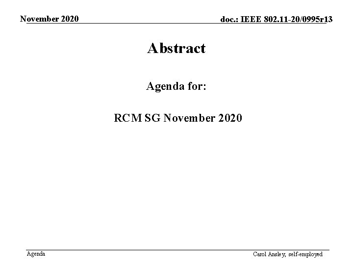 November 2020 doc. : IEEE 802. 11 -20/0995 r 13 Abstract Agenda for: RCM