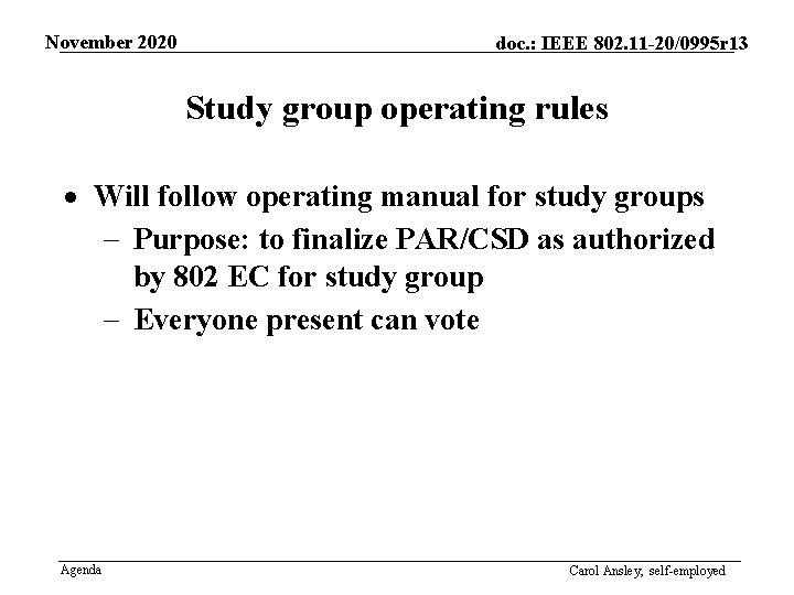 November 2020 doc. : IEEE 802. 11 -20/0995 r 13 Study group operating rules