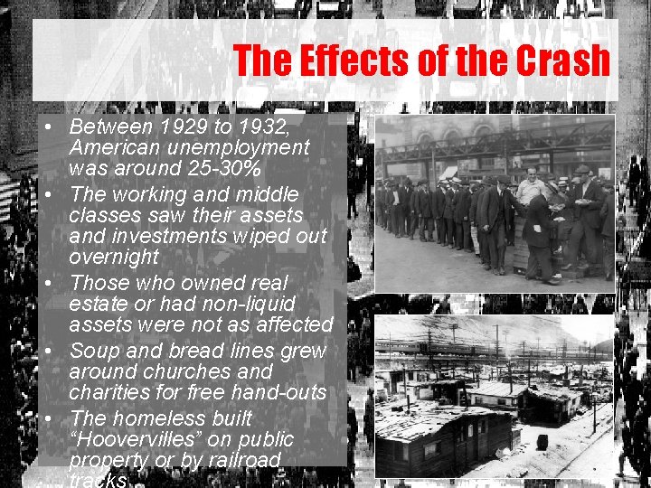 The Effects of the Crash • Between 1929 to 1932, American unemployment was around