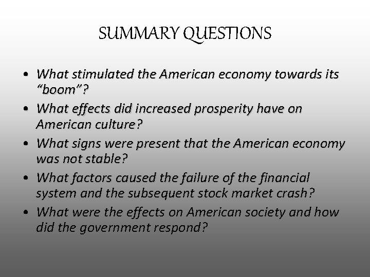 SUMMARY QUESTIONS • What stimulated the American economy towards its “boom”? • What effects