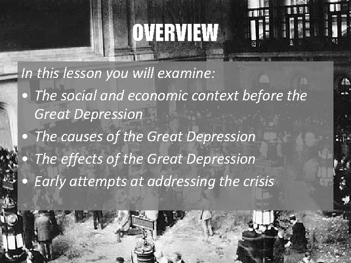 OVERVIEW In this lesson you will examine: • The social and economic context before