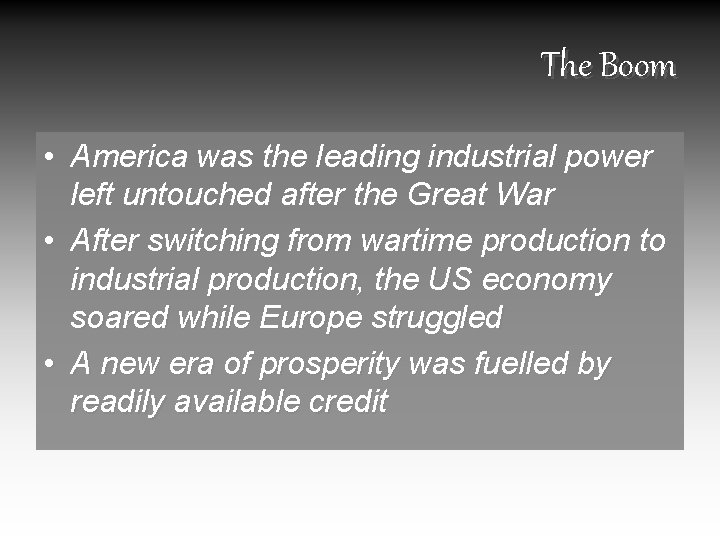 The Boom • America was the leading industrial power left untouched after the Great