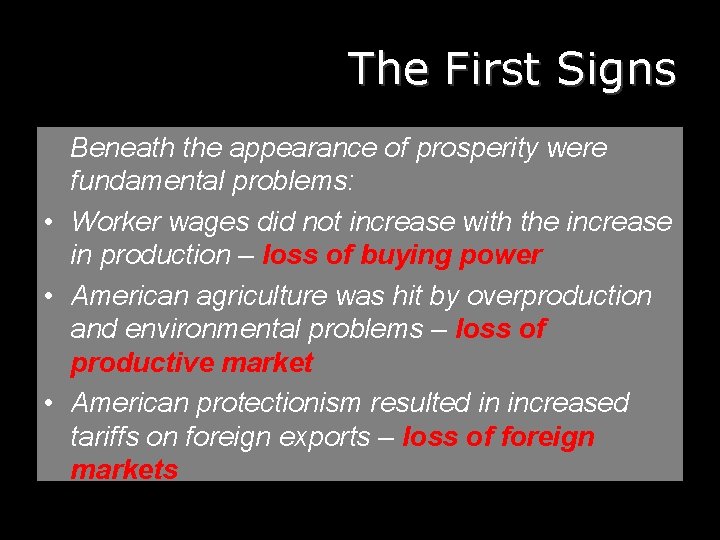 The First Signs Beneath the appearance of prosperity were fundamental problems: • Worker wages