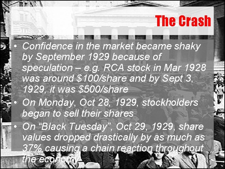 The Crash • Confidence in the market became shaky by September 1929 because of