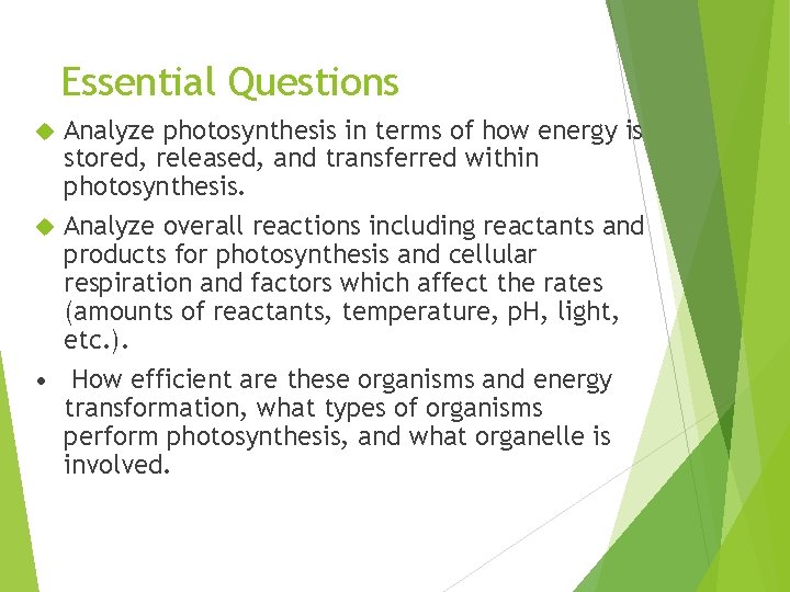 Essential Questions Analyze photosynthesis in terms of how energy is stored, released, and transferred
