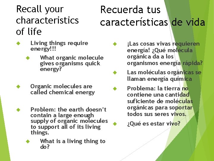 Recall your characteristics of life Recuerda tus características de vida Living things require energy!!!