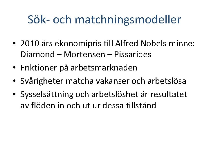 Sök- och matchningsmodeller • 2010 års ekonomipris till Alfred Nobels minne: Diamond – Mortensen